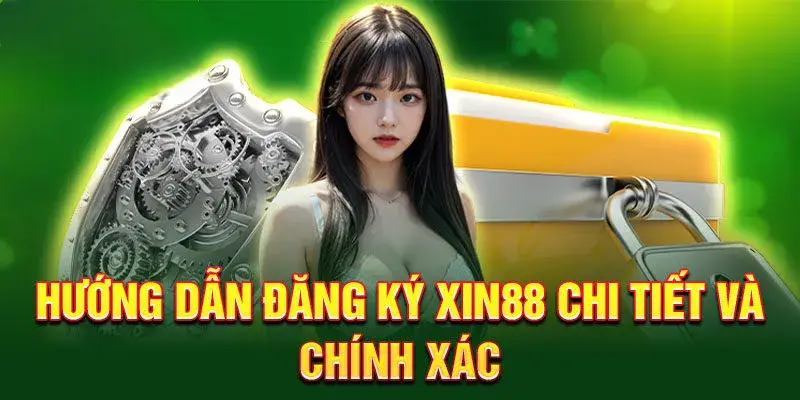 Hướng dẫn đăng ký Xin88 nhanh chóng và chính xác
