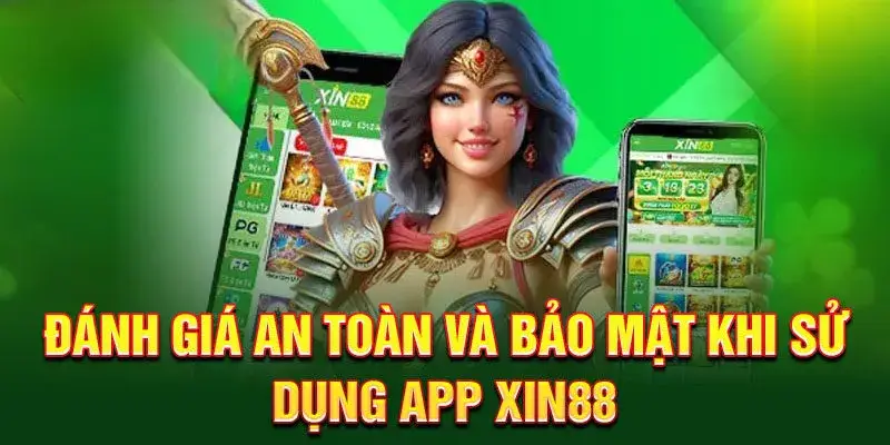 Đánh giá an toàn và bảo mật khi tải app Xin88