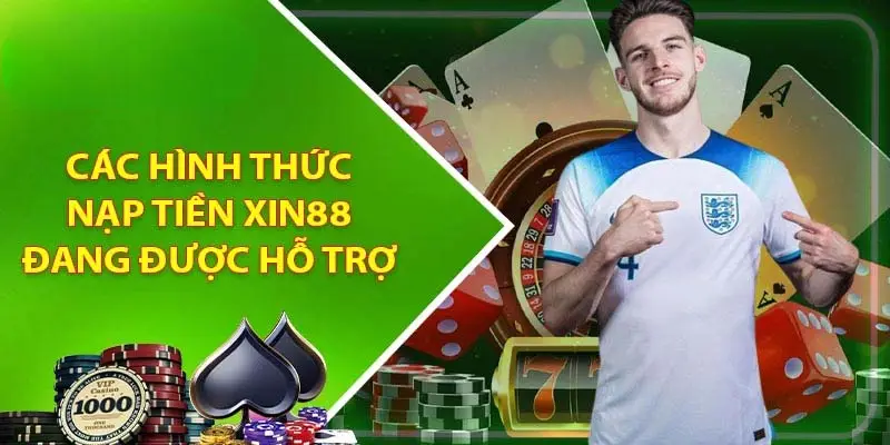 Các hình thức nạp tiền Xin88