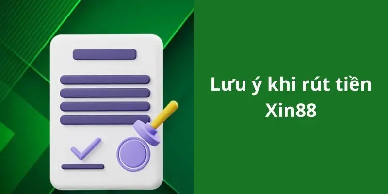 Lưu ý khi rút tiền Xin88