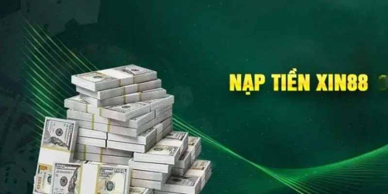 Những lưu ý khi nạp tiền Xin88