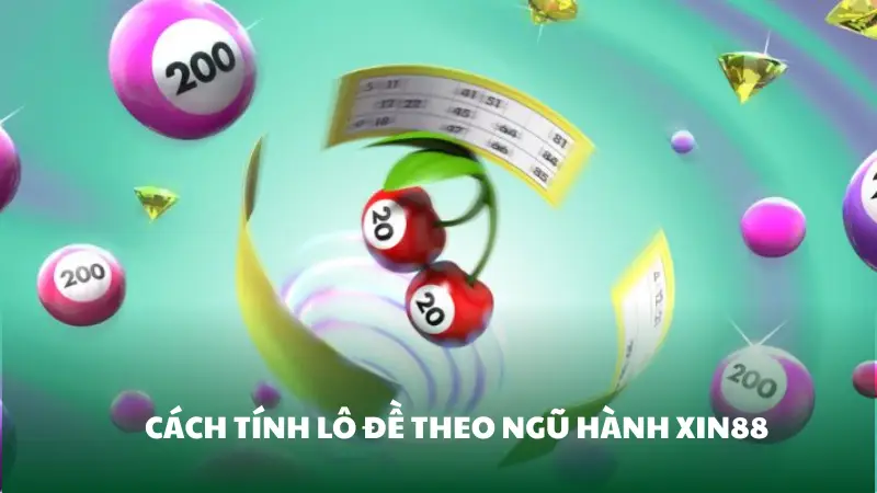Cách tính lô đề theo ngũ hành Xin88 - Bí kíp thắng lớn cho người chơi