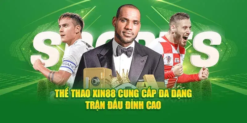 Thể thao Xin88 – Cá cược bùng nổ cảm xúc mỗi trận đấu