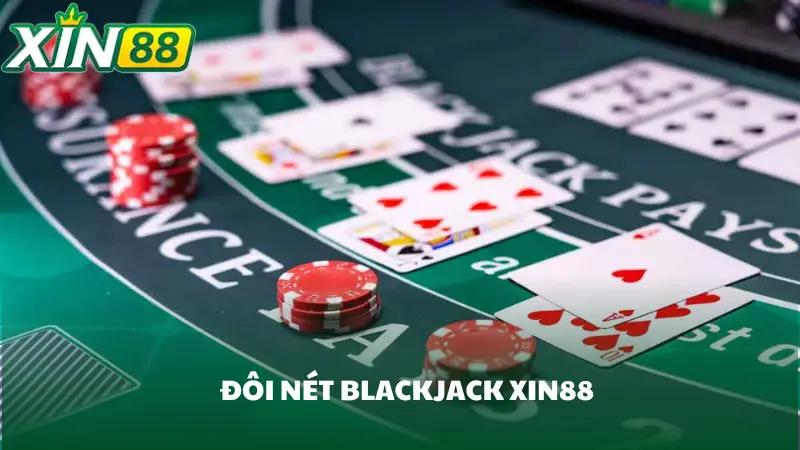 Blackjack Xin88 – Tìm hiểu cách chơi và chiến thuật hiệu quả nhất